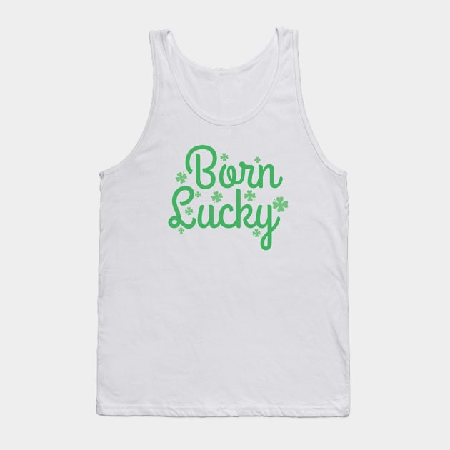 Born Lucky Tank Top by AmazingVision